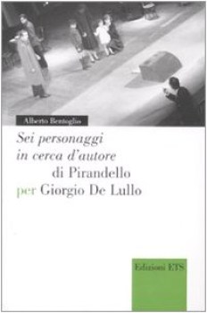 sei personaggi in cerca d\'autore di pirandello per giorgio de lullo