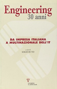 engineering 30 anni. da impresa italiana a multinazionale dell\'it