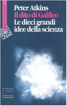 dito di galileo - le dieci grandi idee della scienza