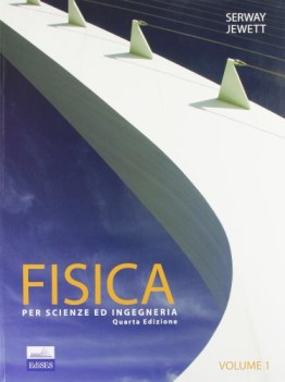 fisica per scienze ed ingegneria 1 NO SCONTO (costa 54) 4ed 2009