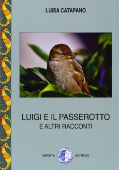 luigi e il passerotto e altri racconti narrativa