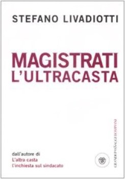 magistrati l\'ultra casta