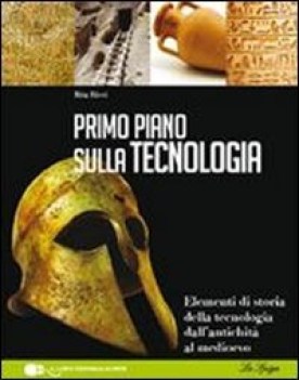 primo piano sulla storia della tecnologi storia biennio lic e 1 mg