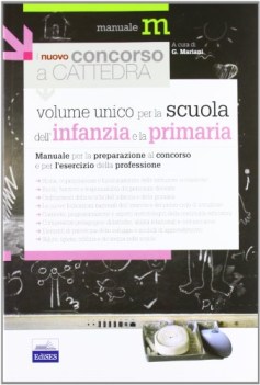 nuovo concorso a cattedra. volume unico per la scuola dell\'infanzia e primaria