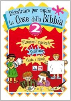 ricostruire per capire le cose della bibbia vol 2