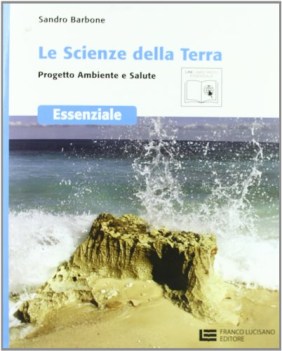 le scienze della terra progetto ambiente e salute volume unico essenzi