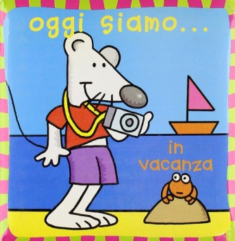 oggi siamo... in vacanza