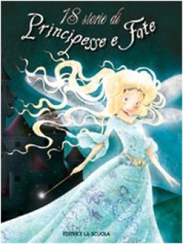 18 storie di principesse e fate