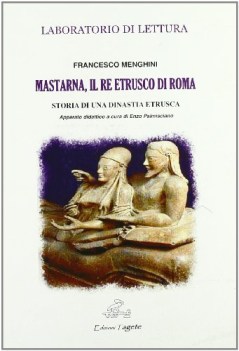 mastarna, il re etrusco di roma