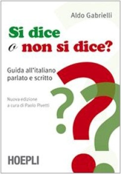 si dice o non si dice?guida all\'italiano parlato e scritto