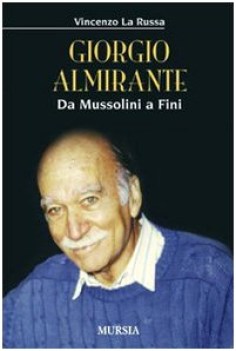 giorgio almirante da mussolini a fini