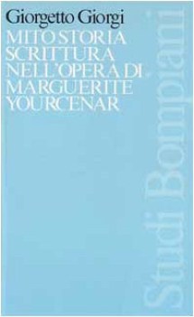 mito storia scrittura nell\'opera di marguerite yourcenar