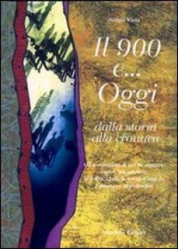 900 e oggi dalla storia alla cronaca