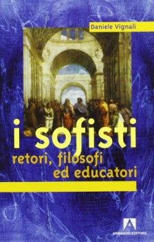 sofisti, retori filosofi ed educatori