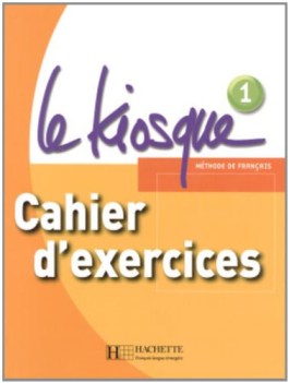 le kiosque 1 cahier d\'exercices