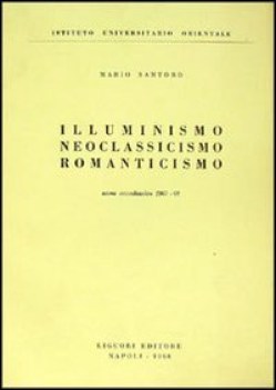 illuminismo neoclassic. romanticismo