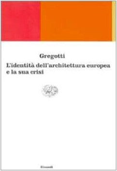 identita dell\'architettura europea e la sua crisi