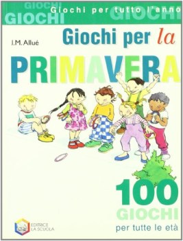 giochi per la primavera (100 giochi per tutte le eta)