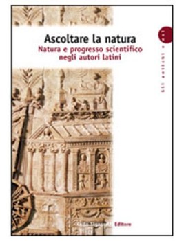 ascoltare la natura natura e progresso scientifico negli autori latini