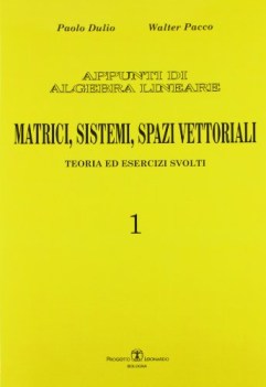 Matrici Sistemi Spazi Vettoriali , appunti di algebra lineare 1 teoria ed eserci