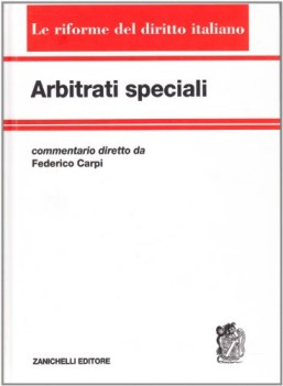 arbitrati speciali (&lt;b&gt;8)&lt;b&gt; commentario diretto da federico carpi