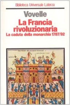 francia rivoluzionaria. caduta della monarchia 1787/92