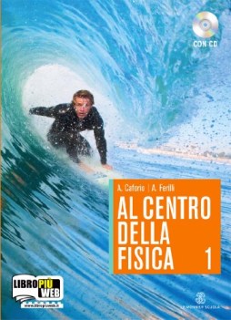 al centro della fisica - volume 1