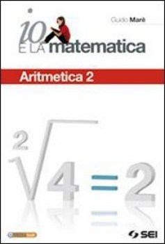 Io e la matematica - aritmetica 2