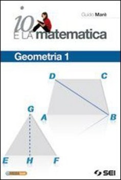 Io e la matematica - geometria 1