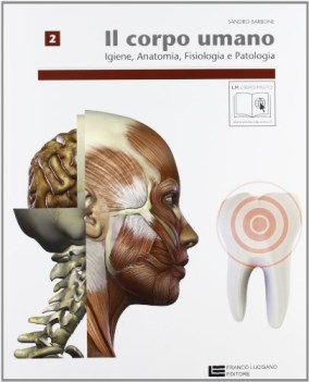 corpo umano 2 igiene anatomia fisiologia e patologia volume 2