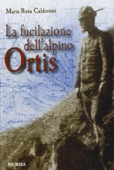 fucilazione dell\'alpino ortis