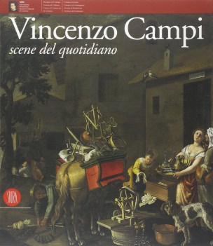 vincenzo campi scene del quotidiano ediz illustrata