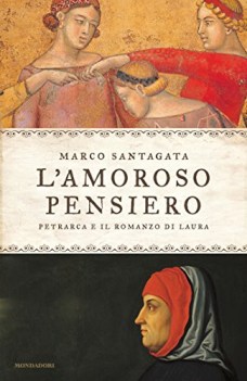 amoroso pensiero petrarca e il romanzo di laura