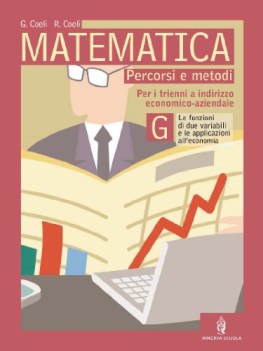 matematica vol g  le funzioni di due variabili e le applicazioni all\'economia