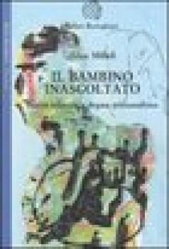 Bambino inascoltato. Realt infantile e dogma psicoanalitico