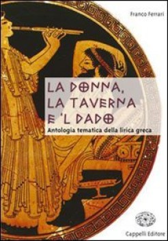 donna la taverna e \'l dado  antologia tematica della lirica greca