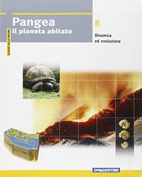 pangea - il pianeta abitato  volume b: dinamica ed evoluzione