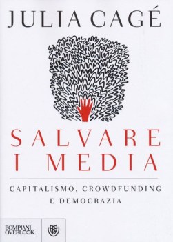 salvare i media capitalismo crowdfunding e democrazia