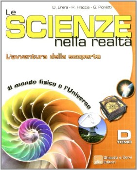 scienze nella realta\' (le) - (tomo d)  l\'avventura della scoperta