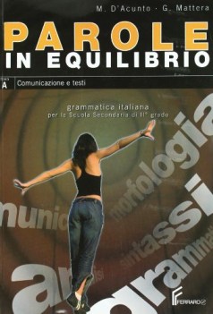 parole in equilibrio  tomo a: lingua e testi + tomo b: morfologia e sintassi