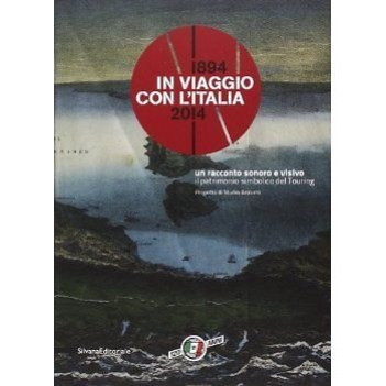 in viaggio con l\'italia 1894-2014 la cultura del turismo da 120 anni