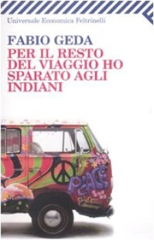 per il resto del viaggio ho sparato agli indiani