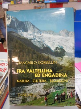 fra valtellina ed engadina natura cultura escursioni