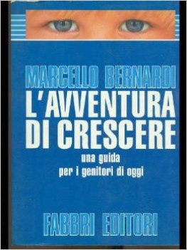 avventura di crescere (una guida per i genitori di oggi)