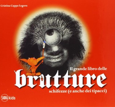 grande libro delle brutture, schifezze (e anche dei tipacci