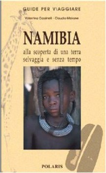 NAMIBIA. ALLA SCOPERTA DI UNA TERRA SELVAGGIA E SENZA TEMPO