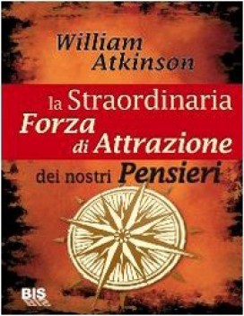 straordinaria forza di attrazione dei nostri pensieri