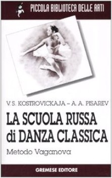 scuola russa di danza classica - metodo vaganova (la)