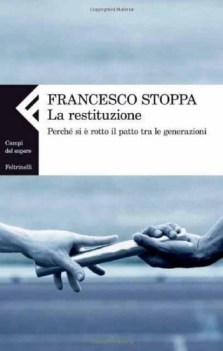 restituzione. perche si e\'rotto il patto tra le generazioni