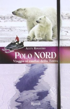 polo nord polo sud viaggio ai confini della terra